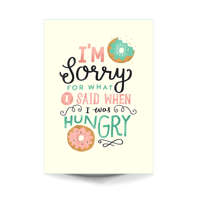 A4 Art Print 'I'm Sorry For What I said When I Was Hungry' | Steph Says Hello